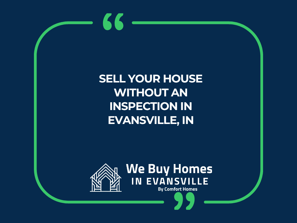 Sell Your House Without an Inspection in Evansville, IN