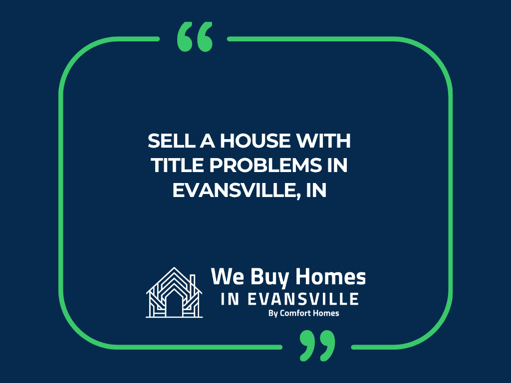 Sell a House With Title Problems in Evansville, IN