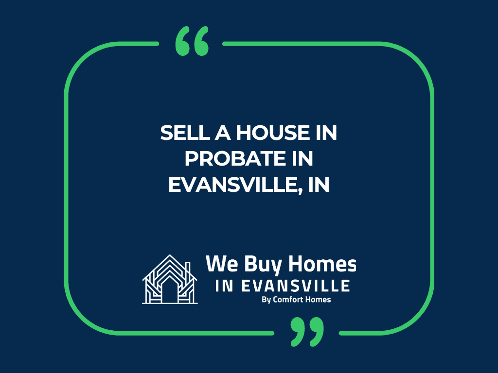 Sell a House in Probate in Evansville, IN